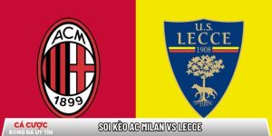 Soi kèo AC Milan vs Lecce 02h45 ngày 19/01 – Vòng 21 Serie A tại www.hetlindeke.nl