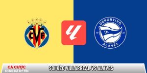 Soi kèo Villarreal vs Alaves, 22h15 ngày 10/01 – La Liga tại www.hetlindeke.nl